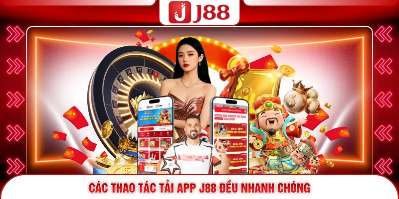 Tải App J88 - Cách Tải Ứng Dụng Cược Từ iOS Và Android 3 Các thao tác tải app J88 đều nhanh chóng