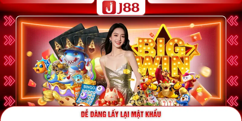 Đăng Nhập J88 Bằng Cách Nào Để Tận Hưởng Nhanh Cuộc Chơi? 4 Dễ dàng lấy lại mật khẩu