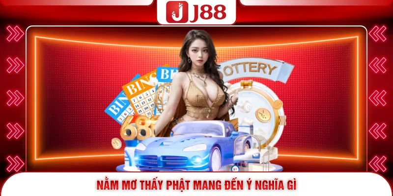 Nằm mơ thấy Phật mang đến ý nghĩa gì