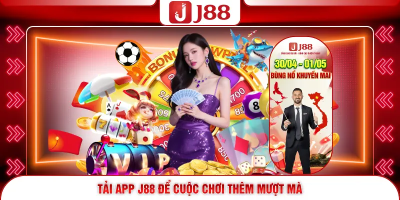 Tải App J88 - Cách Tải Ứng Dụng Cược Từ iOS Và Android 2 Tải app J88 để cuộc chơi thêm mượt mà